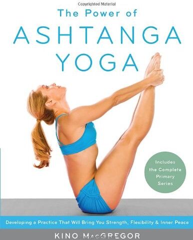 Kino Macgregor - The Power of Ashtanga Yoga: Developing a Practice That Will Bring You Strength, Flexibility, and Inner Peace--Includes the complete Primary Series - Preis vom 01.10.2026 17:08:56 h