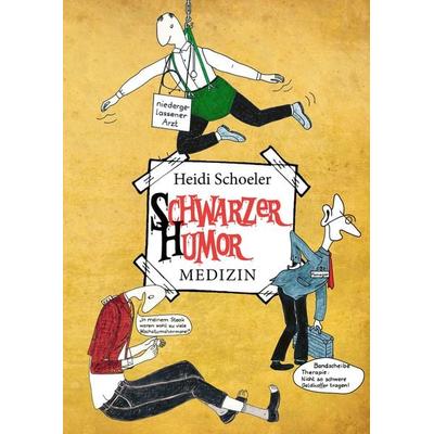 Schwarzer Humor. Medizin., Gebundene Ausgabe von Heidi Schoeler, BoD – Books on Demand, 978-3-7412-3268-8