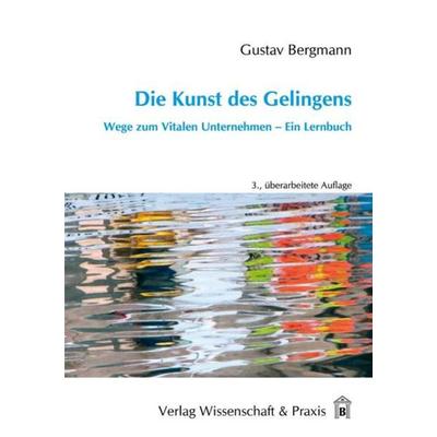 Die Kunst des Gelingens., Taschenbuch von Gustav Bergmann, Verlag Wissenschaft & Praxis, 978-3-89673-665-9