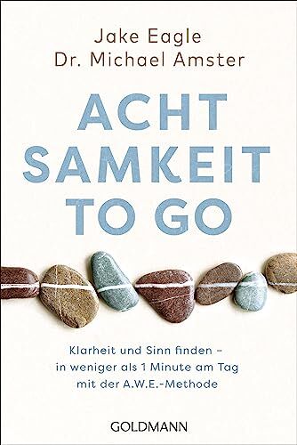 Jake Eagle - Achtsamkeit to go: Klarheit und Sinn finden – in weniger als 1 Minute pro Tag mit der A.W.E.-Methode - Preis vom 10.10.2026 11:48:34 h