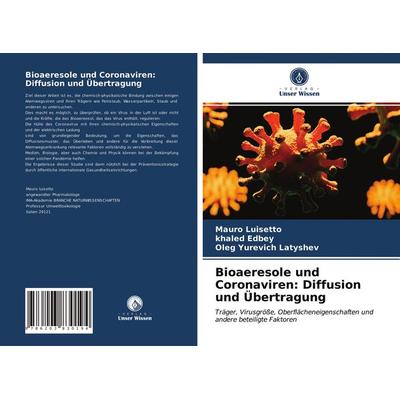 Bioaeresole und Coronaviren: Diffusion und Übertragung, Taschenbuch von Mauro Luisetto,Khaled Edbey,Oleg Yurevich Latyshev, Verlag Unser Wissen,