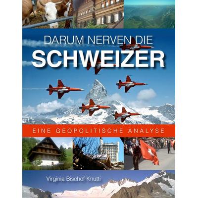 Darum nerven die Schweizer, Taschenbuch von Virginia Bischof Knutti, BoD – Books on Demand, 978-3-8391-9434-8