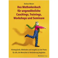 Das Methodenbuch für ungewöhnliche Coachings, Trainings, Workshops und Seminare, Ratgeber von Barbara Messer