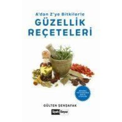 Adan Zye Bitkilerle Güzellik Receteleri, Taschenbuch von Gülten Sensafak, Siyah Beyaz Yayinlari