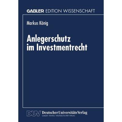 Anlegerschutz im Investmentrecht, Taschenbuch von Markus König, Deutscher Universitätsverlag, 978-3-8244-6668-9