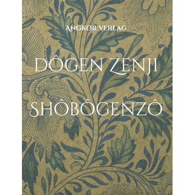 Shobogenzo. Die Schatzkammer des wahren Dharma., Gebundene Ausgabe von Eihei Dôgen Zenji,Kigen Eihei Dogen,Meister Dogen, Angkor, 978-3-936018-58-5