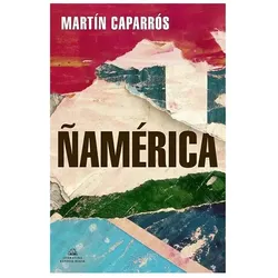 Ñamerica, Belletristik von Martin Caparros