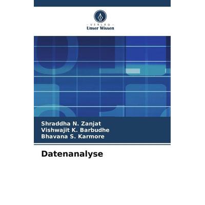 Datenanalyse, Taschenbuch von Shraddha N. Zanjat,Vishwajit K. Barbudhe,Bhavana S. Karmore, Verlag Unser Wissen