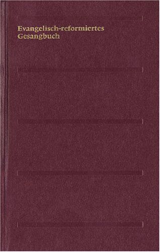 Verein d. Evangelisch-reformierten Gesangbuchs d. deutschsprachigen Schweiz u. Verein d. Katholischen Gesangbuchs - Evangelisch-reformiertes Gesangbuch. Gesangbuch der Evangelisch-reformierten Kirchen der deutschsprachigen Schweiz: Normalausgabe - Preis v
