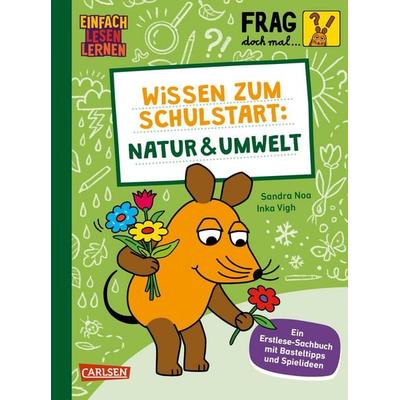 Frag doch mal ... die Maus: Wissen zum Schulstart: Natur und Umwelt, Gebundene Ausgabe von Sandra Noa, Carlsen, 978-3-551-69143-9
