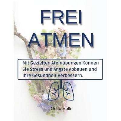 Volk, O: Frei Atmen, Taschenbuch von Odila Volk, Odila Volk, 978-1-80431-665-8
