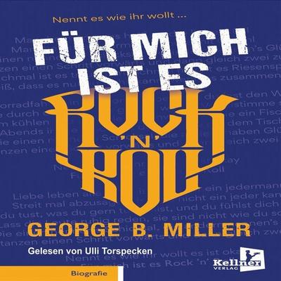 Für mich ist es Rock `n` Roll - George B. Miller, Audio, 9783988180933