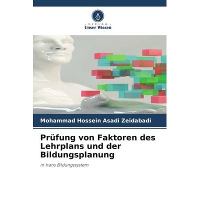 Prüfung von Faktoren des Lehrplans und der Bildungsplanung, Taschenbuch von Mohammad Hossein Asadi Zeidabadi, Verlag Unser Wissen, 978-620-6-08805-9