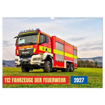 112 Fahrzeuge der Feuerwehr (Wandkalender 2027 DIN A3 quer), CALVENDO Monatskalender