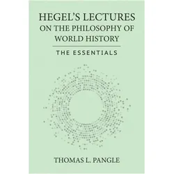 Hegel's Lectures on the Philosophy of World Hist  The Essentials, Sachbücher von Thomas L. Pangle