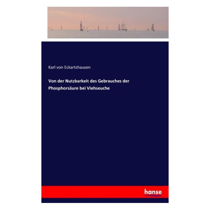 Vero Von der Nutzbarkeit des Gebrauches der Phosphorsäure bei Viehseuche (Deutsch, Karl von Eckartshausen, 2016) (35164607)