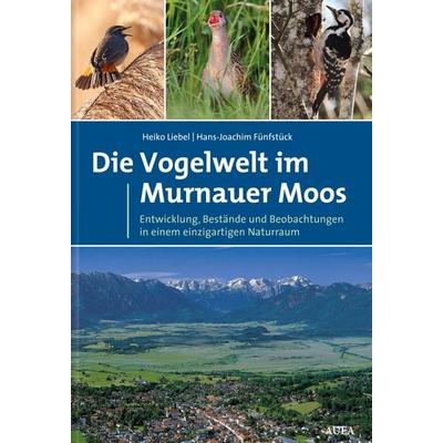 Die Vogelwelt im Murnauer Moos, Gebundene Ausgabe von Heiko T. Liebel,Hans-Joachim Fünfstück, AULA-Verlag, 978-3-89104-823-8