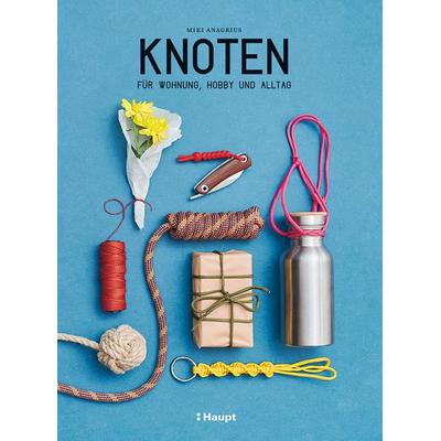 Knoten, Taschenbuch von Miki Anagrius, Haupt Verlag, 978-3-258-60292-9
