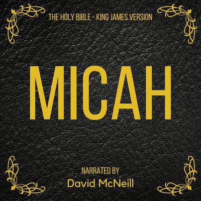 The Holy Bible - Micah - King James, Audio, 4061707395185