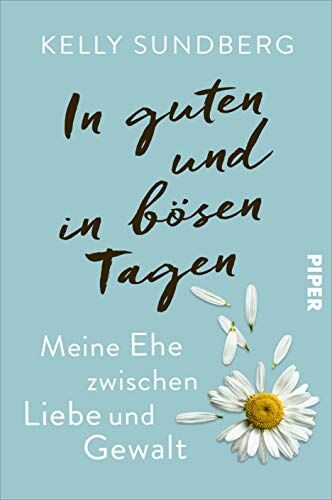 Kelly Sundberg - In guten und in bösen Tagen: Meine Ehe zwischen Liebe und Gewalt - Preis vom 02.10.2026 23:42:20 h