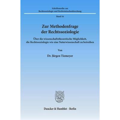 Zur Methodenfrage der Rechtssoziologie., Taschenbuch von Jürgen Tiemeyer, Duncker & Humblot, 978-3-428-02216-8