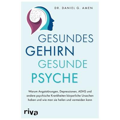 Gesundes Gehirn – gesunde Psyche, Taschenbuch von Daniel Amen, Riva, 978-3-7423-1661-5