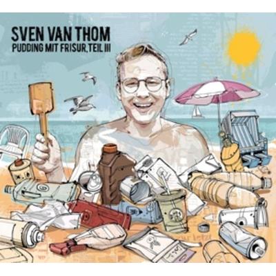 Pudding mit Frisur,Teil 3 - Sven van Thom, CD