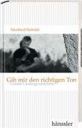 Manfred Siebald - Gib mir den richtigen Ton. Lauter Liedergeschichten - Preis vom 04.10.2026 03:51:26 h