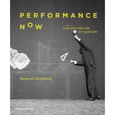 Performance Now, Gebundene Ausgabe von RoseLee Goldberg, KNV Besorgung, 978-0-500-02125-5