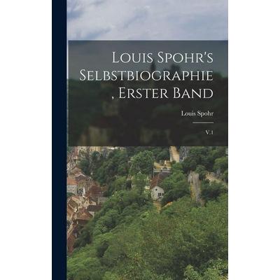 Louis Spohr's Selbstbiographie, erster Band, Gebundene Ausgabe von Louis Spohr, Hutson Street Press, 978-1-01-651891-8