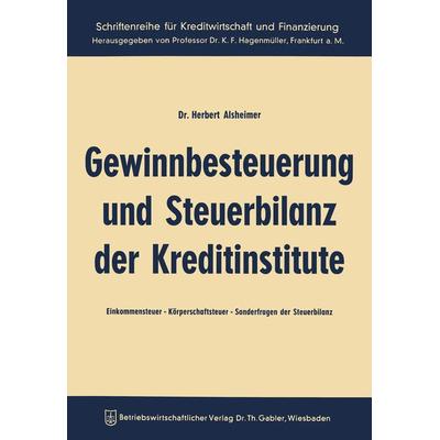 Gewinnbesteuerung und Steuerbilanz der Kreditinstitute, Taschenbuch von Herbert Alsheimer, Betriebswirtschaftlicher Verlag Gabler, 978-3-663-00589-6