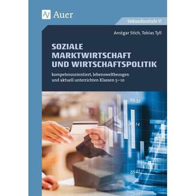 Soziale Marktwirtschaft und Wirtschaftspolitik, Geheftet von Ansgar Stich,Tobias Tyll, Auer Verlag in der AAP Lehrerwelt GmbH, 978-3-403-07909-5