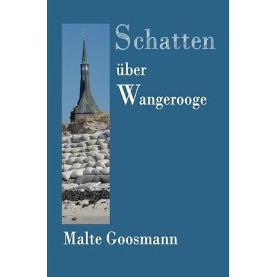 Kommissar Petersen / Schatten über Wangerooge, Taschenbuch von Malte Goosmann, Epubli