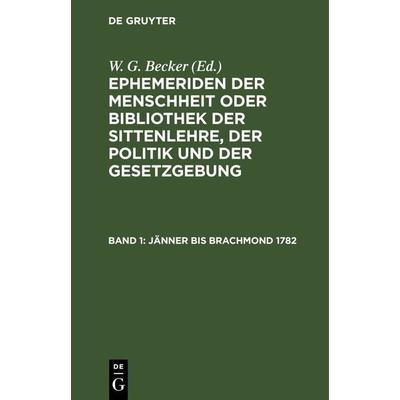Jänner bis Brachmond 1782, Gebundene Ausgabe von , De Gruyter, 978-3-11-262455-5