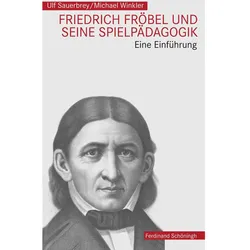 Friedrich Fröbel und seine Spielpädagogik, Fachbücher von Ulf Sauerbrey, Michael Winkler