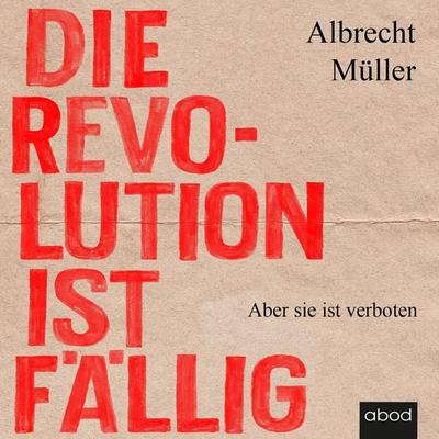 Die Revolution ist fällig - Albrecht Müller, Audio, 4066004654065