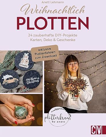 Anett Lehmann - DIY – Weihnachtlich Plotten: 24 zauberhafte DIY-Projekte von @plotterkrams. Karten, Weihnachtsdeko, Geschenke. Mit Motiven zum Download - Preis vom 14.10.2026 23:07:16 h