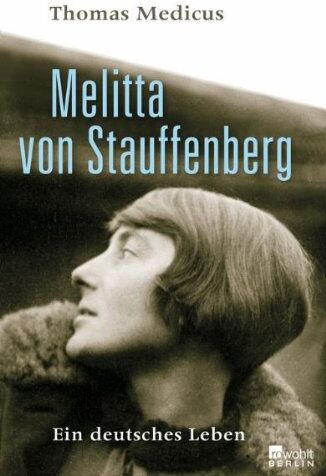 Thomas Medicus - Melitta von Stauffenberg: Ein deutsches Leben - Preis vom 04.10.2026 03:51:26 h