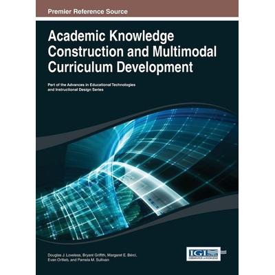 Academic Knowledge Construction and Multimodal Curriculum Development, Gebundene Ausgabe von , Information Science Reference, 978-1-4666-4797-8