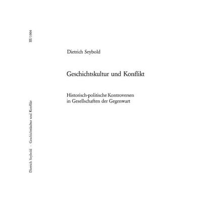 Seybold, D: Geschichtskultur und Konflikt, Taschenbuch von Dietrich Seybold, Peter Lang AG, Internationaler Verlag der Wissenschaften,