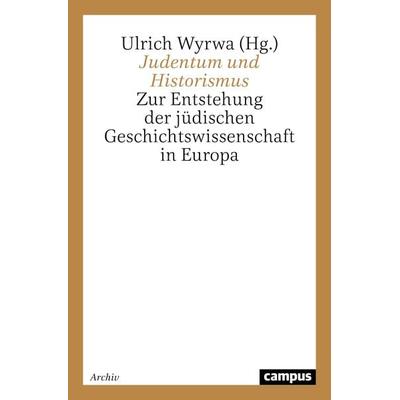 Judentum und Historismus, Taschenbuch von Ulrich Wyrwa, Campus, 978-3-593-37283-9