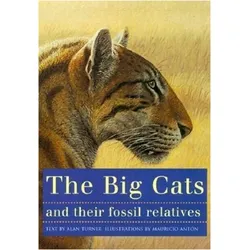 The Big Cats and Their Fossil Relatives, Ratgeber von Alan Turner, Mauricio Antón
