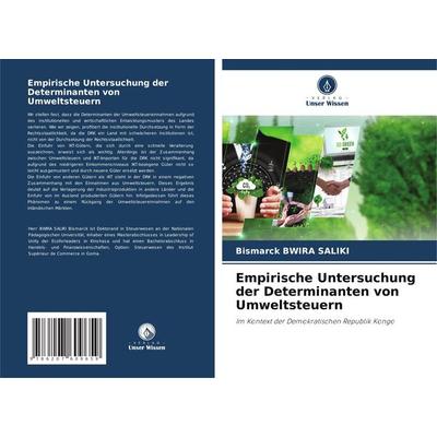 Empirische Untersuchung der Determinanten von Umweltsteuern, Taschenbuch von Bismarck Bwira Saliki, Verlag Unser Wissen, 978-620-7-60965-9