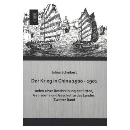 EHV-History Der Krieg in China 1900 - 1901 nebst einer Beschreibung der Sitten, Gebräuche und Geschichte des... (Deutsch, Softcover, Julius Scheibert) (35215644)