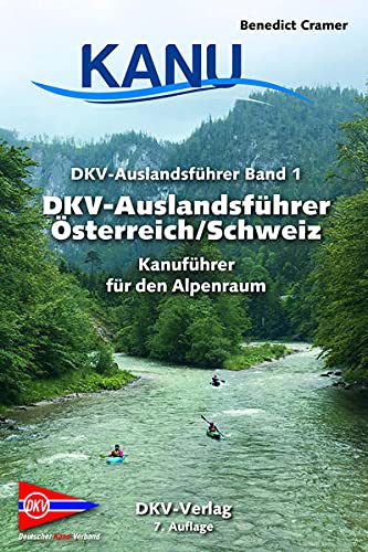 Benedict Cramer - DKV-Auslandsführer Österreich/Schweiz: Kanuführer für die Gewässer des Alpenraumes - Preis vom 30.09.2026 09:01:18 h
