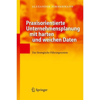 Praxisorientierte Unternehmensplanung mit harten und weichen Daten, Gebundene Ausgabe von Alexander Zimmermann, Springer Berlin, 978-3-540-89248-9