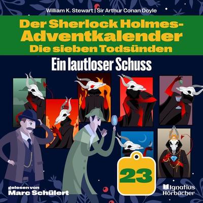 Ein lautloser Schuss (Der Sherlock Holmes-Adventkalender: Die sieben Todsünden, Folge 23) - Arthur Conan Doyle,William K. Stewart, Audio,