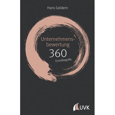 Unternehmensbewertung: 360 Grundbegriffe kurz erklärt, Gebundene Ausgabe von Hans Geldern, Uvk, 978-3-86764-792-2