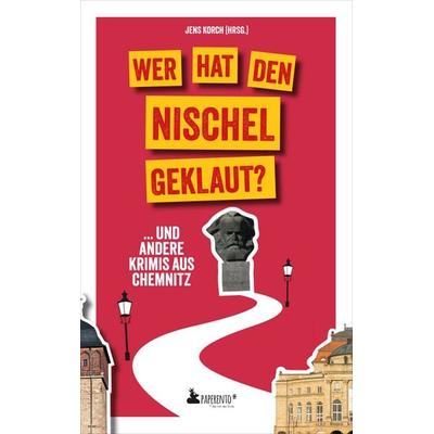 Wer hat den Nischel geklaut? ... und andere Krimis aus Chemnitz, Taschenbuch von Anett Steiner,René Seidenglanz,Erik Kiwitter,Gabi Thieme,Petra Steps,