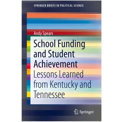 School Funding and Student Achievement, Fachbücher von Andy Spears